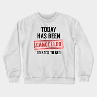 Today Has Been Cancelled Crewneck Sweatshirt